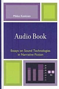 Audio Book: Essays on Sound Technologies in Narrative Fiction (Hardcover)