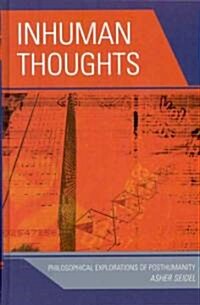 Inhuman Thoughts: Philosophical Explorations of Posthumanity (Hardcover)
