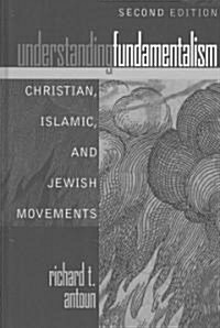 Understanding Fundamentalism: Christian, Islamic, and Jewish Movements, Second Edition (Hardcover, 2)