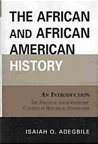 The African and African American History: An Introduction: The Political-Socio-Economic Context in Historical Perspective (Paperback)