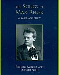 The Songs of Max Reger: A Guide and Study (Paperback)