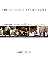 The Nonprofit Career Guide: How to Land a Job That Makes a Difference (Paperback)