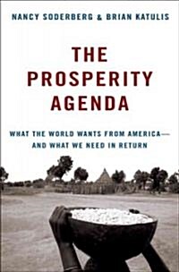 The Prosperity Agenda : What the World Wants from America - and What We Need in Return (Hardcover)