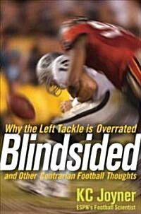 Blindsided: Why the Left Tackle Is Overrated and Other Contrarian Football Thoughts (Hardcover)