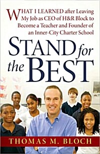 Stand for the Best: What I Learned After Leaving My Job as CEO of H&R Block to Become a Teacher and Founder of an Inner-City Charter Schoo (Hardcover)