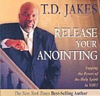 Release Your Anointing: Tapping the Power of the Holy Spirit in You (Audio CD)
