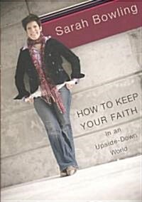 How to Keep Your Faith in an Upside-Down World (Paperback)