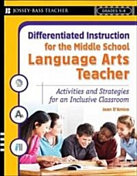 Differentiated Instruction for the Middle School Language Arts Teacher: Activities and Strategies for an Inclusive Classroom (Paperback)