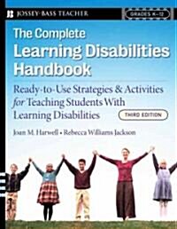 The Complete Learning Disabilities Handbook: Ready-To-Use Strategies and Activities for Teaching Students with Learning Disabilities (Paperback, 3)