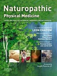 Naturopathic Physical Medicine : Theory and Practice for Manual Therapists and Naturopaths (Paperback)