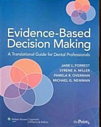 Evidence-Based Decision Making: A Translational Guide for Dental Professionals (Paperback)