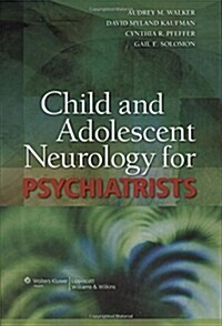 Child and Adolescent Neurology for Psychiatrists (Hardcover, 1st)