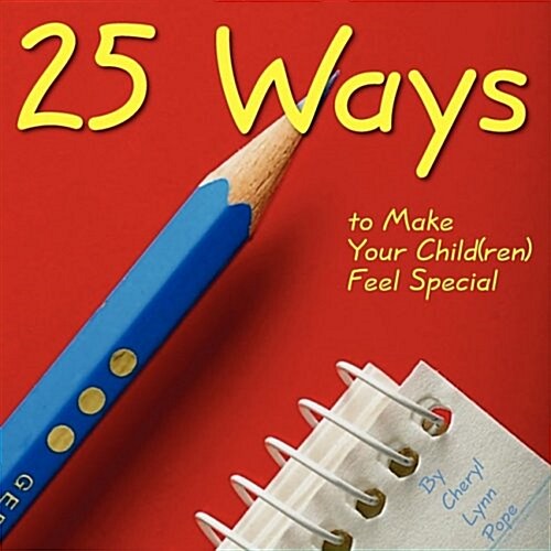 25 Ways to make your Child(ren) feel special (Paperback)