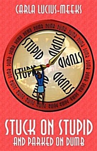 Stuck on Stupid & Parked on Dumb (Paperback)