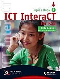 ICT InteraCT for Key Stage 3 Pupils Book 1 (Paperback)