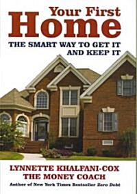 Your First Home: The Smart Way to Get It and Keep It (Paperback)