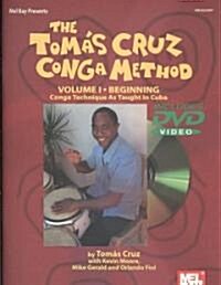 The Toms Cruz Conga Method, Volume I: Beginning: Conga Technique as Taught in Cuba (Paperback)