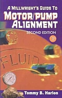 A Millwrights Guide to Motor Pump Alignment (Paperback, 2)