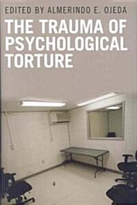 The Trauma of Psychological Torture (Hardcover)