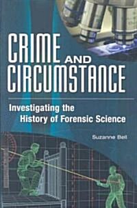 Crime and Circumstance: Investigating the History of Forensic Science (Hardcover)