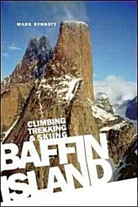 Baffin Island: Climbing Trekking & Skiing (Paperback)