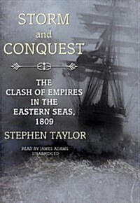 Storm and Conquest: The Clash of Empires in the Eastern Seas, 1809 (Audio CD)