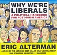 Why Were Liberals: A Political Handbook for Post-Bush America (Audio CD)
