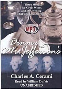 Dinner at Mr. Jeffersons: Three Men, Five Great Wines, and the Evening That Changed America (MP3 CD)