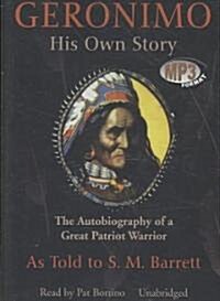Geronimo: His Own Story: The Autobiography of a Great Patriot Warrior (MP3 CD)