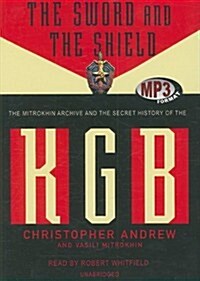 The Sword and the Shield: The Mitrokhin Archive and the Secret History of the KGB (MP3 CD)