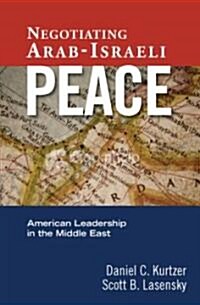 Negotiating Arab-Israeli Peace: American Leadership in the Middle East (Paperback)