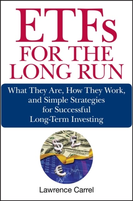 Etfs for the Long Run: What They Are, How They Work, and Simple Strategies for Successful Long-Term Investing (Hardcover)