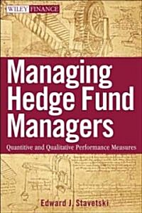 Managing Hedge Fund Managers: Quantitative and Qualitative Performance Measures (Hardcover)