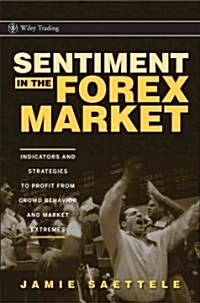 Sentiment in the Forex Market: Indicators and Strategies to Profit from Crowd Behavior and Market Extremes (Hardcover)