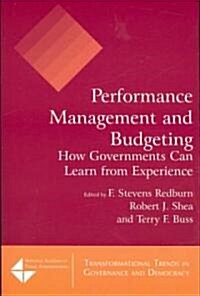 Performance Management and Budgeting : How Governments Can Learn from Experience (Paperback)