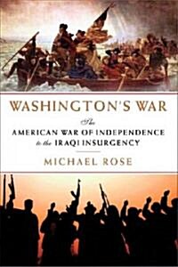 Washingtons War: The American War of Independence to the Iraqi Insurgency (Hardcover)