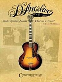 DAngelico, Master Guitar Builder: Whats in a Name? (Paperback)