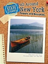 All Around New York: Regions and Resources (Library Binding, Revised, Update)