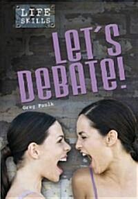 Lets Debate! (Library Binding)