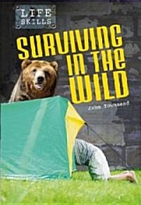 Surviving in the Wild (Library Binding)