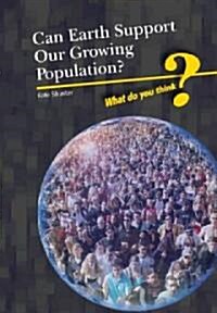 Can Earth Support Our Growing Population? (Library Binding)