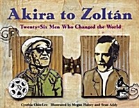 Akira to Zoltan: Twenty-Six Men Who Changed the World (Paperback)