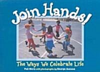 Join Hands!: The Ways We Celebrate Life (Hardcover)