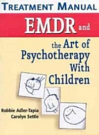 EMDR and the Art of Psychotherapy with Children [With Treatment Manual] (Hardcover)