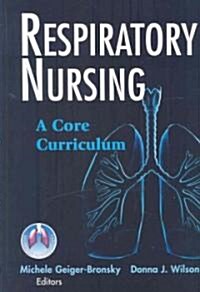 Respiratory Nursing: A Core Curriculum (Hardcover)