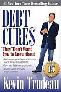 Debt Cures They Dont Want You to Know About (Hardcover)