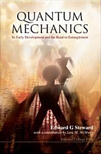 Quantum Mechanics: Its Early Development and the Road to Entanglement (Paperback)