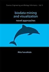 Biodata Mining and Visualization: Novel Approaches (Hardcover)