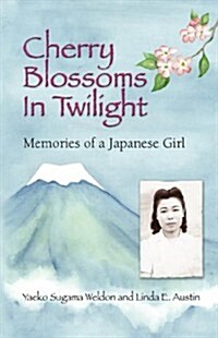 Cherry Blossoms in Twilight: Memories of a Japanese Girl (Paperback, 2)