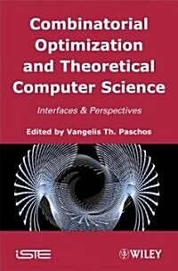 Combinatorial Optimization and Theoretical Computer Science : Interfaces and Perspectives (Hardcover)